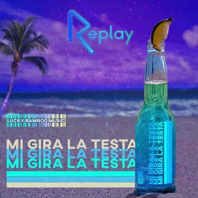 Mi Gira La Testa 专辑 Replay