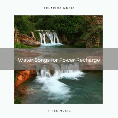 Water Songs for Power Recharge 專輯 Ambient Nature White Noise/Ambient Forest/Natural Sounds