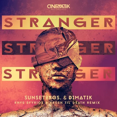 Dimatik Stranger (Rhys Sfyrios & Fresh Til Death Remix)