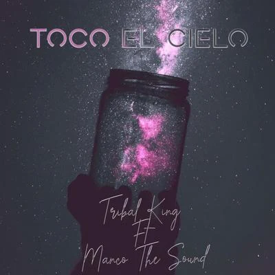 Tribal King Toco el Cielo (feat. Manco the Sound)