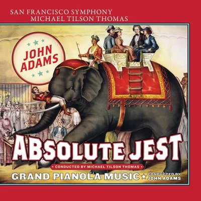 Adams: Absolute Jest & Grand Pianola Music 专辑 John Adams