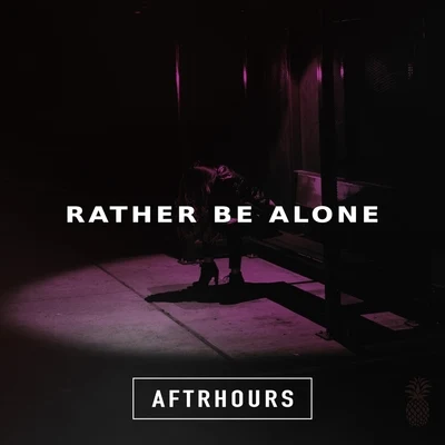 Rather Be Alone 专辑 Aftrhours