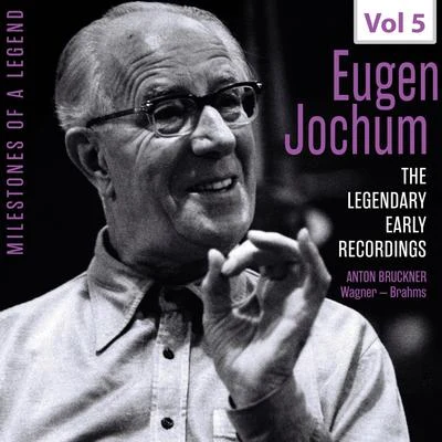 Milestones of a Legend: The Legendary Early Recordings – Eugen Jochum, Vol. 5 專輯 Philharmonisches Staatsorchester Hamburg/Eugen Jochum