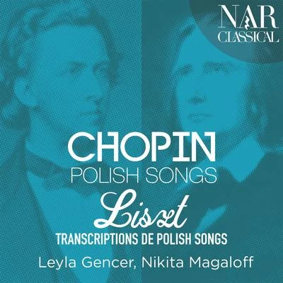 Chopin: Polish Songs Liszt: Transcriptions de Polish Songs 专辑 Nikita Magaloff