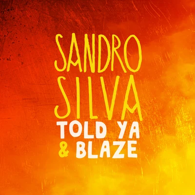 Told Ya & Blaze 專輯 Sandro Silva