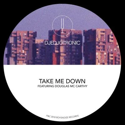 Djedjotronic Take MeDown (Remixes)