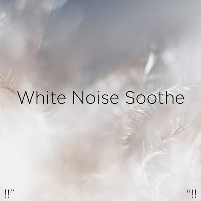 !!" White Noise Soothe "!! 专辑 White Noise