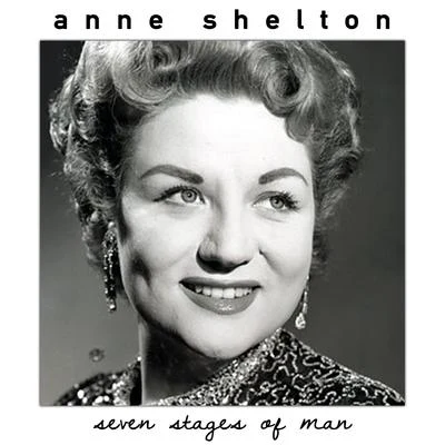 Anne Shelton Seven Stages of Man