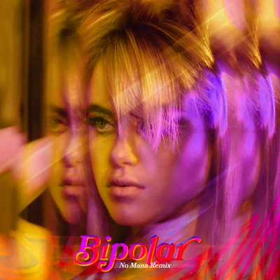 Bipolar (No Mana Remix) 专辑 Kiiara