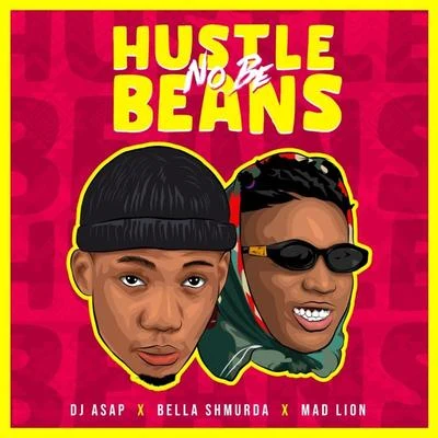 Hustle No Be Beans (feat. Mad Lion & Bella Shmurda) 專輯 Bella Shmurda