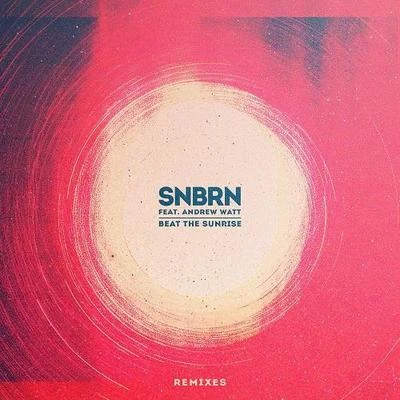 Beat The Sunrise (Remixes) 专辑 SNBRN/Madalen Duke