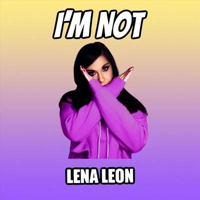 Lena Leon Im Not