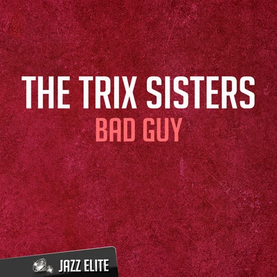 Bad Guy 專輯 The Trix Sisters