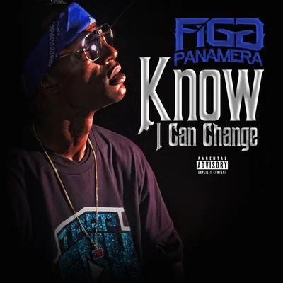 Know I Can Change - Single 专辑 Figg Panamera