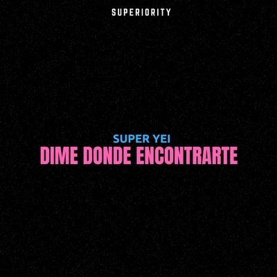 Dime Donde Encontrarte 专辑 Super Yei