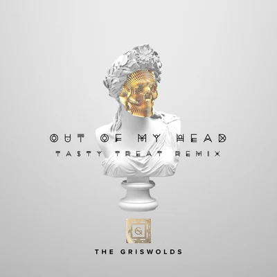 Out Of My Head (TastyTreat Remix) 專輯 The Griswolds