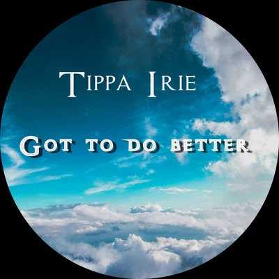 Got to Do Better 專輯 Tippa Irie/Susan Cadogan/Willie Nelson/Marty Dread/Thriller Jenna