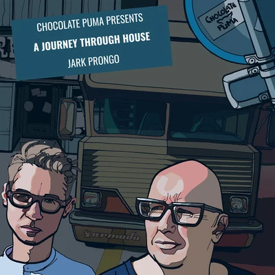 Chocolate Puma presents A Journey Through House - Jark Prongo 專輯 Chocolate Puma