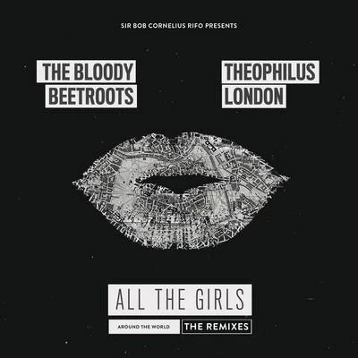 All the Girls (Around the World) [The Remixes] 專輯 The Bloody Beetroots