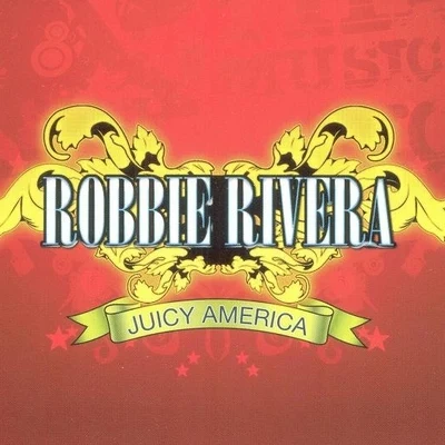 Robbie Rivera Juicy American