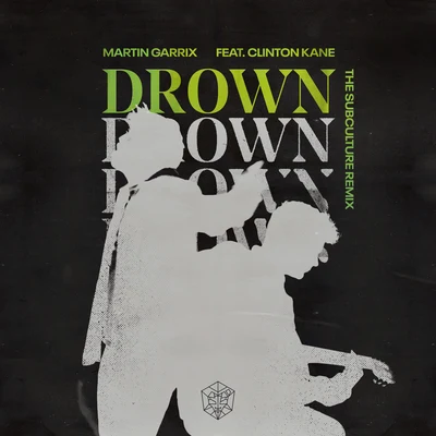 Drown (feat. Clinton Kane) (The Subculture Remix) 專輯 Electro Blues/The Hateless/Martin Garrix/Erick Morillo/Kyle