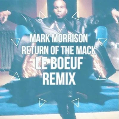 Return Of The Mack (Le Boeuf Remix) 專輯 Le Boeuf/Bell Biv DeVoe/Shai/Floetry/Robbie G