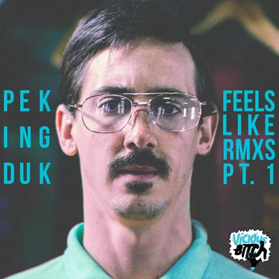 Feels Like [RMXS PT. 1] 專輯 Peking Duk