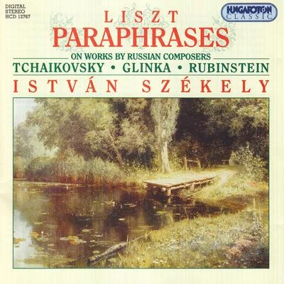 Istvan Szekely Liszt: Paraphrases on Works by Russian Composers