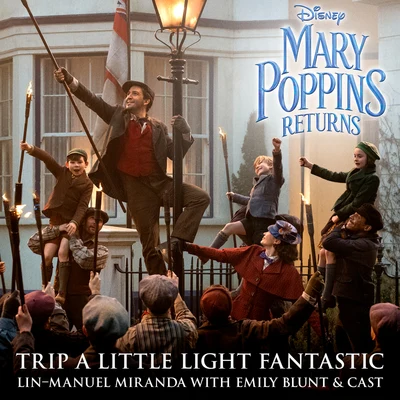 Lin-Manuel Miranda Trip a Little Light Fantastic (From "Mary Poppins Returns")