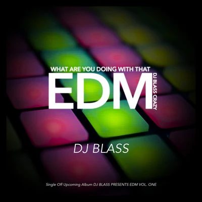 What Are You Doing with That Edm DJ Blass Crazy 专辑 Tomasa Del Real/DJ Blass/Jamez Manuel/Alcover