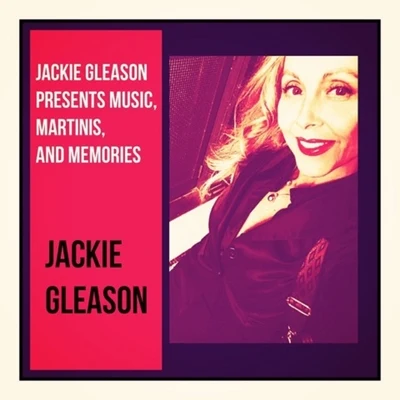 Jackie Gleason Presents Music, Martinis, and Memories 專輯 Jackie Gleason