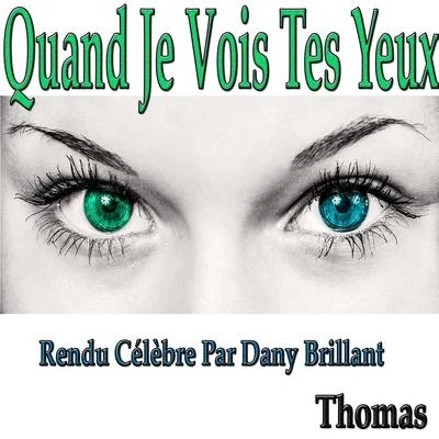 Quand je vois tes yeux : rendu célèbre par Dany Brillant 專輯 Thomas