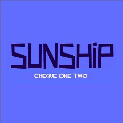 Cheque One Two EP 专辑 Sunship