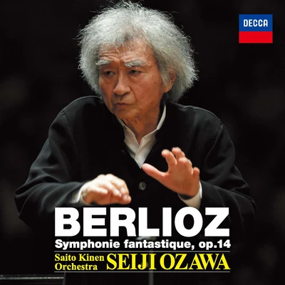 Berlioz: Symphonie fantastique, Op.14 專輯 Jean-Paul Fouchécourt/Saito Kinen Orchestra/Graham Clark/Seiji Ozawa/Mark Oswald