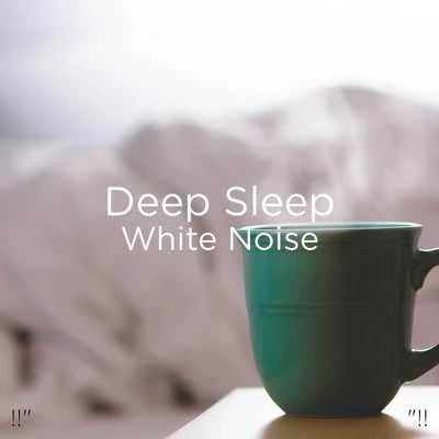 White Noise !!" Deep Sleep White Noise "!!