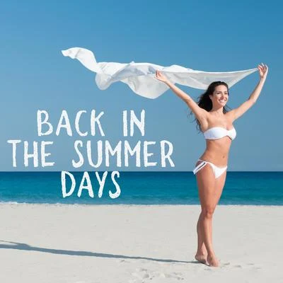 Back in the Summer Days – Relaxation, Beach Vibes, Summer Vibrations, Erotic Music Zone, Lounge Chill 專輯 Buddha Zen Chillout Bar Music Café/Chill Lounge Music Bar/Lounge Bar Ibiza