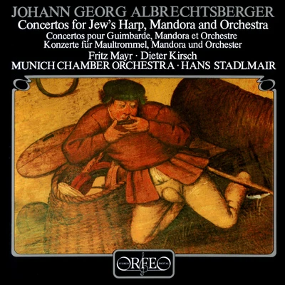 ALBRECHTSBERGER, J.G.: Concertos for Jews Harp, Mandora and Orchestra (Mayr, Kirsch, Munich Chamber Orchestra, Stadlmair) 專輯 Munich Chamber Orchestra