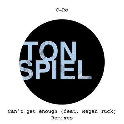 Cant Get Enough (feat. Megan Tuck) [Remixes] 專輯 C-Ro