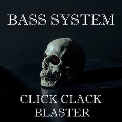 Click Clack Blaster 專輯 Bass System