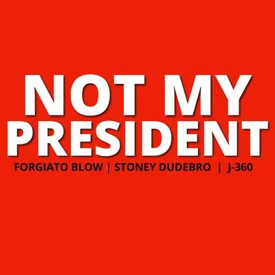 Not My President 专辑 Forgiato Blow