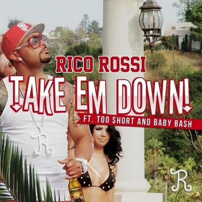 Take Em Down (feat. Too $hort & Baby Bash) - Single 專輯 DJ Siesto/Rico Rossi