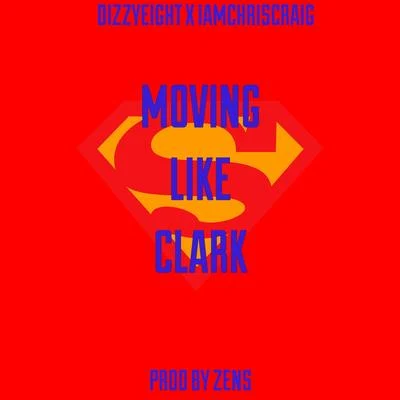 Moving Like Clark (feat. IAMCHRISCRAIG) 專輯 Dizzyeight