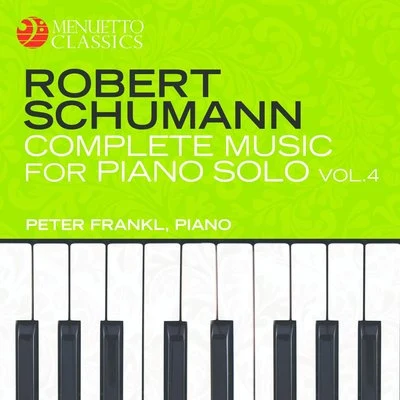 Peter Frankl Schumann: Complete Music for Piano Solo, Vol. 4