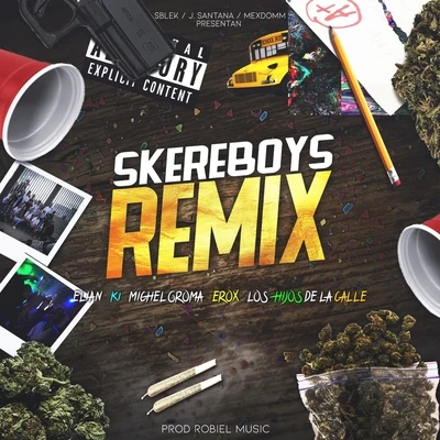 Skereboys (Remix) [feat. Elian, K1, Michel Groma, Erox & Robiel Lhdlc] 專輯 Michel Groma