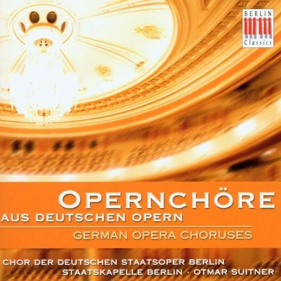 Beethoven, Mozart, Nicolai, Weber, Flotow & Wagner: German Opera Choruses 專輯 Otmar Suitner