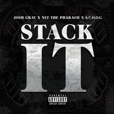 Stack It (feat. Nef the Pharaoh & S.C.O.O.G.) 專輯 Josh Gray