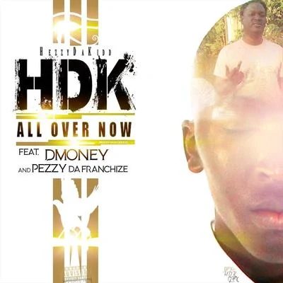 All over Now (feat. Dmoney & Pezzy da Franchize) 专辑 Hezzydakidd