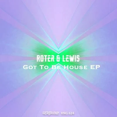 Got To Be House 專輯 ROTER & LEWIS