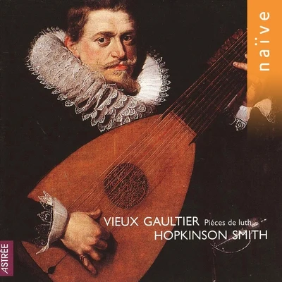 Vieux Gaultier: Pièces de luth 专辑 Hopkinson Smith