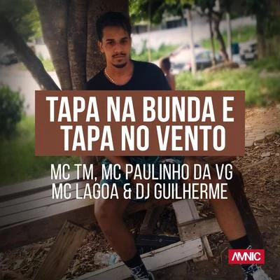 Tapa na Bunda e Tapa no Vento 專輯 MC TM/Dj Bieel Nk/Mc Nicola/Dj Tezinho